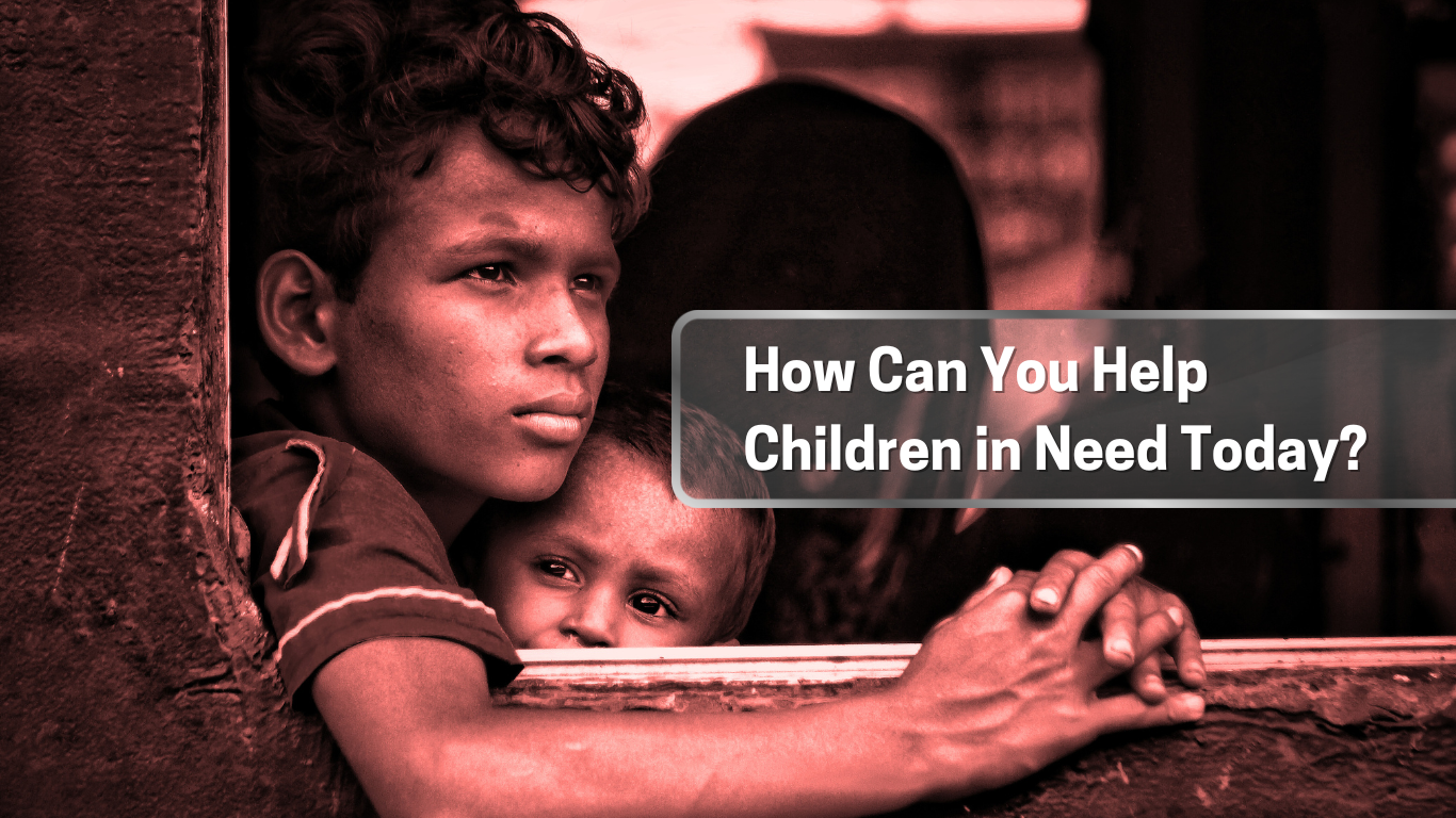 How Can You Help Children in Need Today?